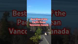 Best View of the Pacific Ocean in the Summer| Travel to Vancouver, Canada | Relaxing music