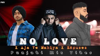 No Love X Aaja We Mahiya x Excuses - Mashup | Shubh ft.AP Dhillon & Imran Khan | #punjabimixvibes
