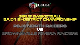 Girls' Basketball 5A D1 Bi-District Championship: PSJA North vs Brownsville Rivera