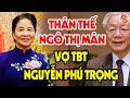 Thật Bất Ngờ! Bà NGÔ THỊ MÂN Vợ Của TBT NGUYỄN PHÚ TRỌNG Là Người Như Thế Này #vstt