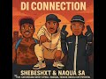 Shebeshxt & Naqua (Di Connection)ft kaycherlow,Natiey lepaka,vidasoul,trigger&cliff kayden