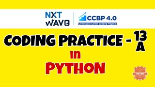 Coding Practice - 13A | PYTHON | NXTWAVE | CCBP | Code Solutions By GYM CODER | PYTHON CP SERIES |