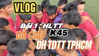 Vlog 1 ngày tham gia giải bóng đá 20/11 DH TDTT TPHCM của đội 1 K45 HLTT