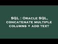 SQL : Oracle SQL, concatenate multiple columns + add text