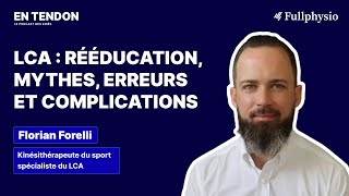 #3 - LCA : rééducation, mythes, erreurs  et complications - Florian Forelli (kiné du sport)