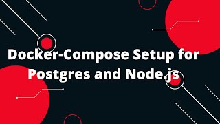 Docker Tutorial for Beginners #30 Docker-Compose Setup for Postgres and Node.js