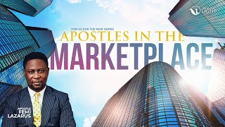 APOSTLES IN THE MARKET PLACE || 10TH JULY