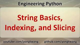 Engineering Python 05A: String Basics, Indexing, and Slicing