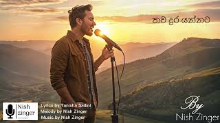 Thawa dura yannata තව දුර යන්නට By Nish Zinger