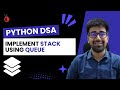 DSA in Python - Implement Stack using Queue | Two Approaches Explained | Part 85 [Hindi]