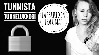 ITSETUTKISKELUA: Tiedosta tunnelukkosi 🔒 Lapsuuden traumat osana minäkuvaa