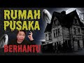 4 Kisah Seram Rumah Pusaka Yang Pasti Menakutkan Anda