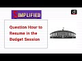 Question Hour to Resume in the Budget Session : Simplified