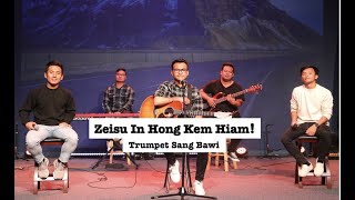 Zeisu In Hong Kem Hiam?  | Trumpet Sangbawi