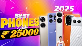 Best Phone Under 25000 in January 2025 | Top 5 Flagship \u0026 Camera Phones Under 25000