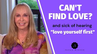 Can’t find love (and sick of hearing ‘love yourself first’)