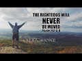 The Righteous Will Never Be Moved - Psalm 112:6-8 Scripture Memory Song