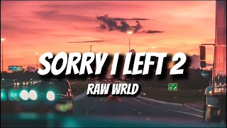 Raw WRLD - “SORRY I LEFT 2” ❤️‍🩹 (Lyrics) [AI]