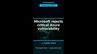 Microsoft Rejects Critical Azure Vulnerability Report No