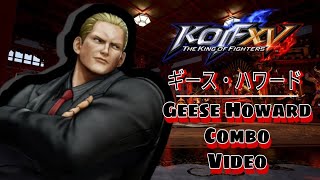 Geese Howard Combo Video ギース・ハワード [KOF XV ver 1.32]