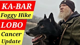 Foggy River Hike with Ka-Bar - Lobo Cancer Update