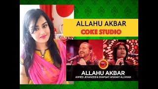 ALLAHU AKBAR Reaction | Ahmed Jehanzeb & Shafqat Amanat | Coke Studio Season 10 | Episode 1 |