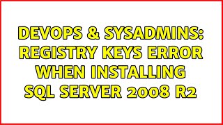 DevOps & SysAdmins: Registry Keys error when installing SQL Server 2008 R2 (3 Solutions!!)