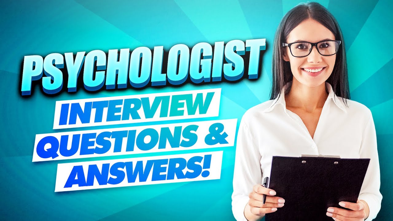 10 Common Psychology Interview Questions And How To Answer Them