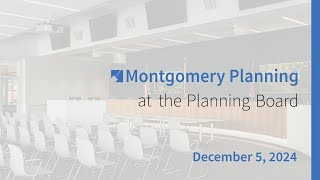 Montgomery Planning at the Planning Board: Dec 5, 2024