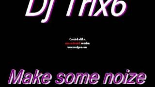 DJ Trix6-make some noize (preview).mov