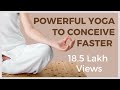 Power-Full & Proven Yoga Asanas to Conceive Faster & Overcome Infertility