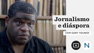 Jornalismo e diáspora | Entrevista com Gary Younge