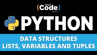 Data Structures in Python | Lists, Variables and Tuples in Python | Python Tutorial | SimpliCode
