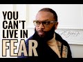 YOU CAN'T LIVE IN FEAR by Bishop RC Blakes