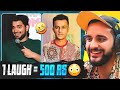 1 LAUGH = I PAY Rs500