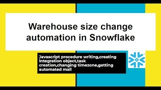 Warehouse size change automation project | Snowflake scripting | JavaScript procedure