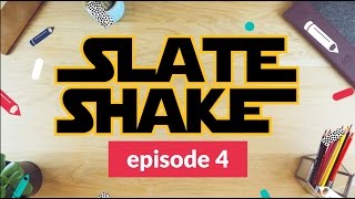 ★ The Slate Shake ★ Episode 4 : May the 4th be with you