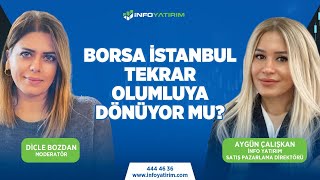 Borsa İstanbul Tekrar Olumluya Dönüyor mu? Aygün Çalışkan Yorumluyor | İnfo Yatırım