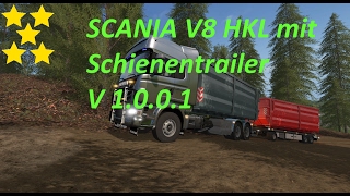 Mod Vorstellung Farming Simulator Ls17:SCANIA V8 HKL mit Schienentrailer V 1.0.0.1