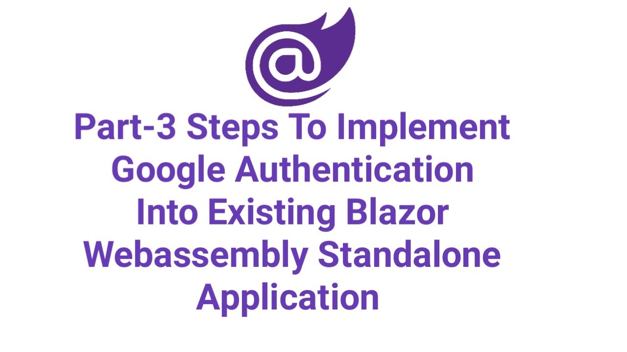 Steps To Implement Google Authentication Into Existing Blazor Steps To Implement Google Authentication Into Existing Blazor