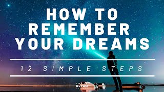 How To Remember Your Dreams: 12 Simple Steps