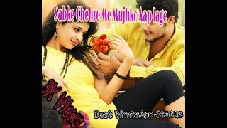 WhatsApp status||Sabke Chehron me mujhko||romantic song||best