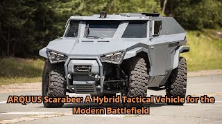 ARQUUS Scarabee: A Hybrid Tactical Vehicle for the Modern Battlefield