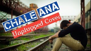 Chale Ana / Unplugged Cover Song/ Arman Mallik