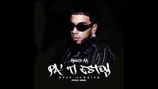 Anuel AA - Pa Ti Estoy (Solo Version) | Audio