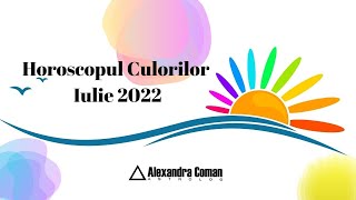 Horoscopul Culorilor Lunii Iulie 2022 cu Astrolog Alexandra Coman