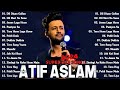 #atifaslam Songs | Best Of Atif Aslam Romantic Songs | LATEST Bollywood Romantic Songs Hindi Song