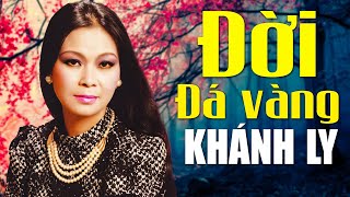 ĐỜI ĐÁ VÀNG (Sáng tác: Vũ Thành An) - KHÁNH LY OFFICIAL