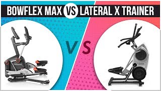 Bowflex Max vs Lateral X Trainer Comparison - Which is Best For You?