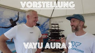 Vayu Aura 2 - Vorstellung auf dem Foil Festival 2023 durch Philip Horn